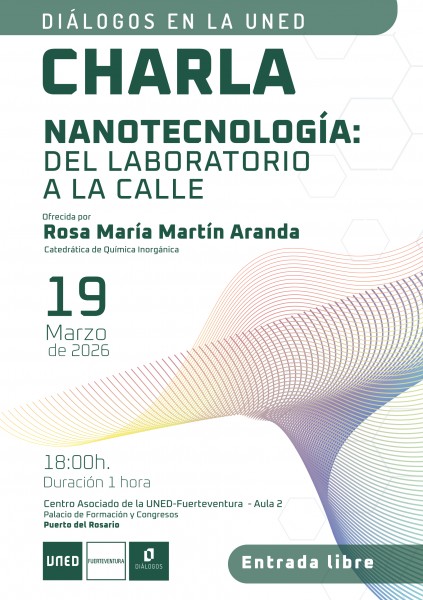 Diálogos en UNED Fuerteventura. Nanotecnología: Del laboratorio a la calle.
